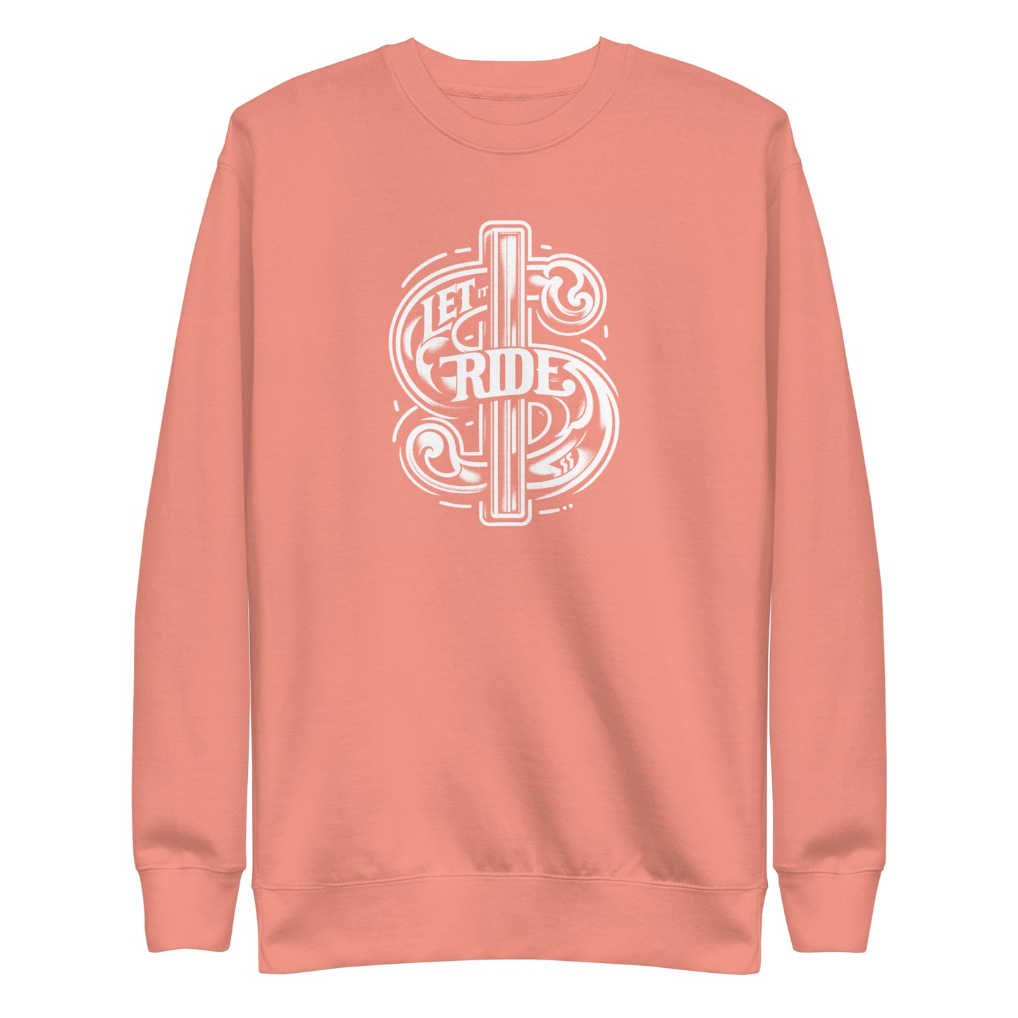 Let it Ride $ - Unisex Premium Sweatshirt