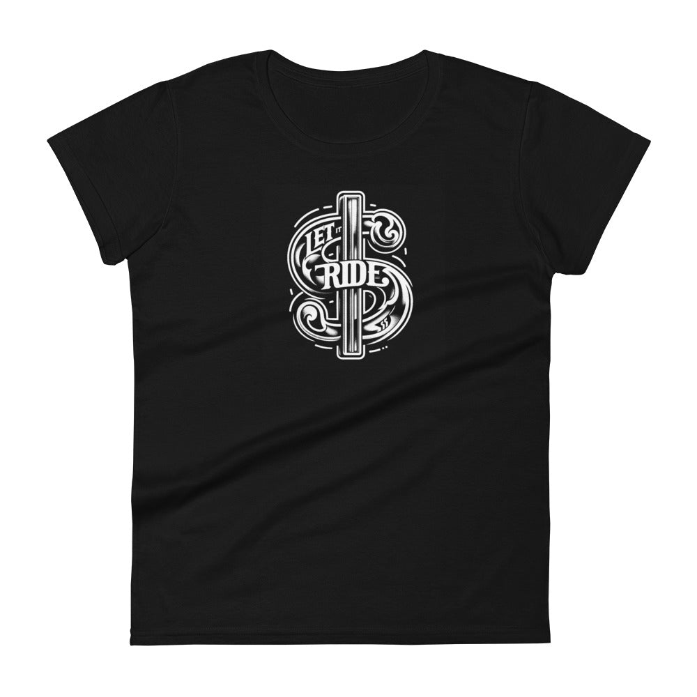Let it Ride $ - Women's short sleeve t-shirt