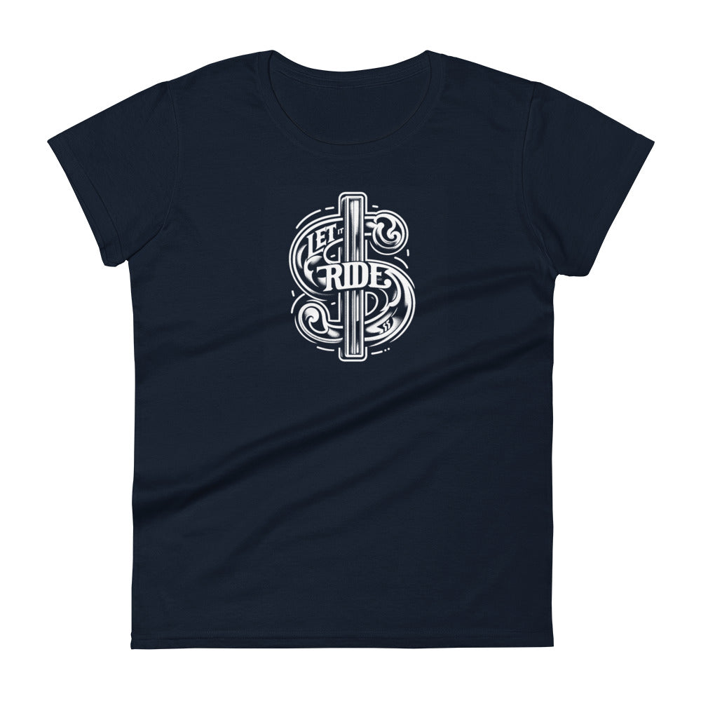Let it Ride $ - Women's short sleeve t-shirt