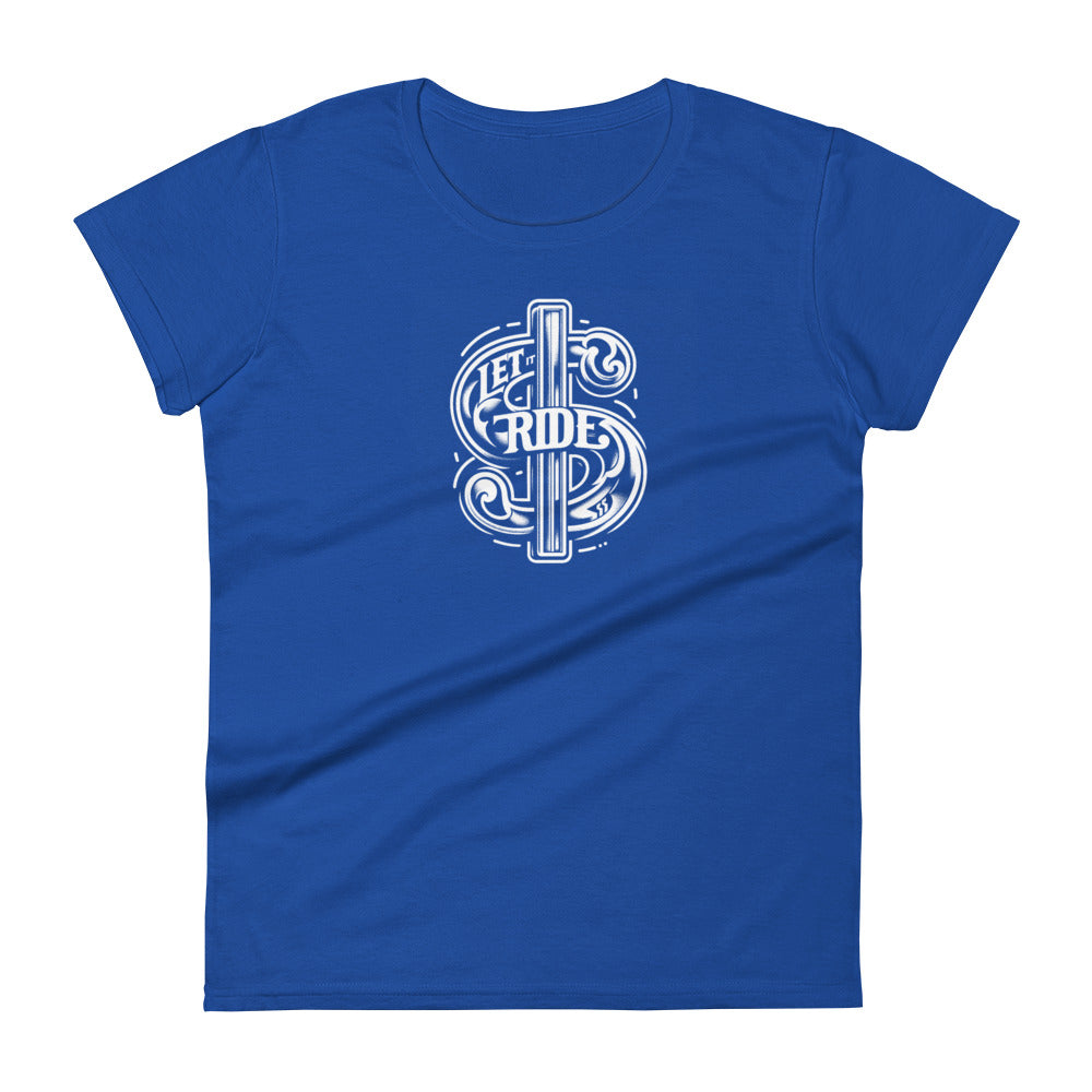 Let it Ride $ - Women's short sleeve t-shirt