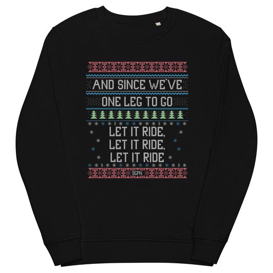 Christmas Sweatshirt - SGPN - One Leg to Go... Let it Ride, Let it Ride, Let it Ride - Unisex organic sweatshirt