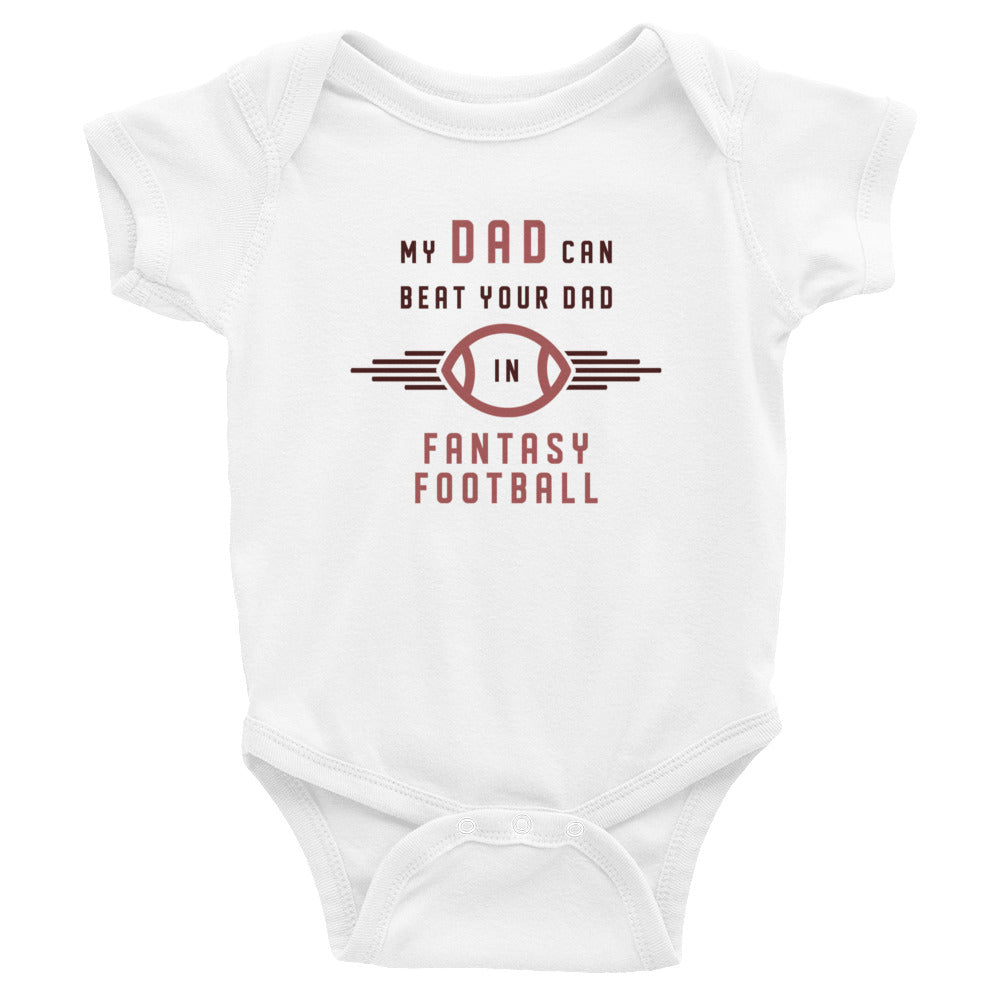 My dad can beat your dad in Fantasy Football - Infant Bodysuit