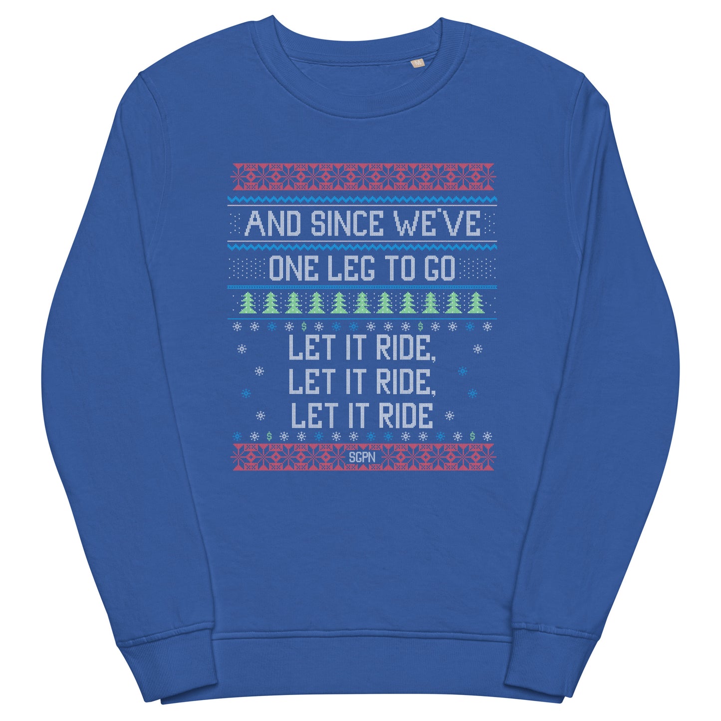 Christmas Sweatshirt - SGPN - One Leg to Go... Let it Ride, Let it Ride, Let it Ride - Unisex organic sweatshirt