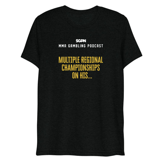 Multiple Regional Championships on his... MMA Gambling Podcast - Short sleeve t-shirt